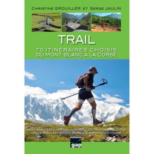Trail 70 itinéraires choisis du Mont-Blanc à la Corse
